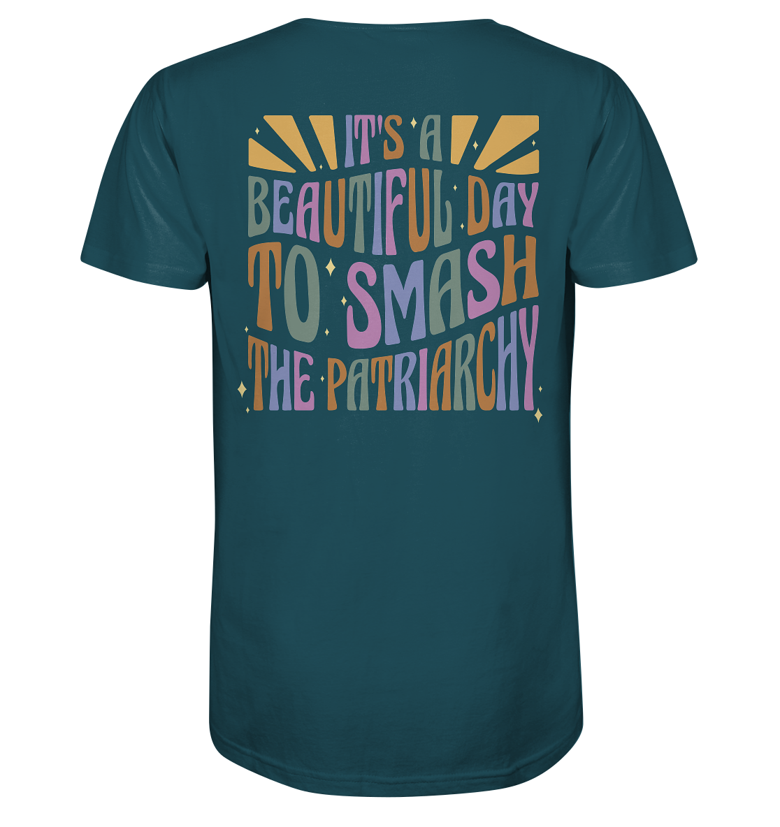It's a Beautiful Day to Smash the Patriarchy Backprint - Organic Shirt