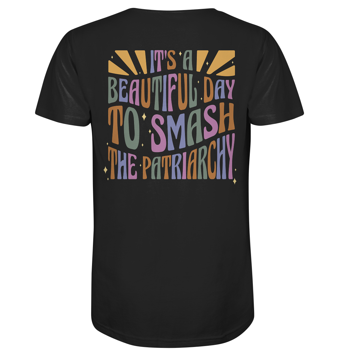 It's a Beautiful Day to Smash the Patriarchy Backprint - Organic Shirt