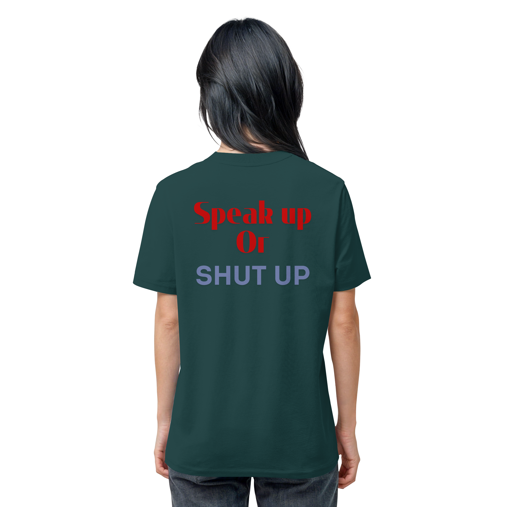 Speak Up or Shut Up Backprint - Organic Shirt