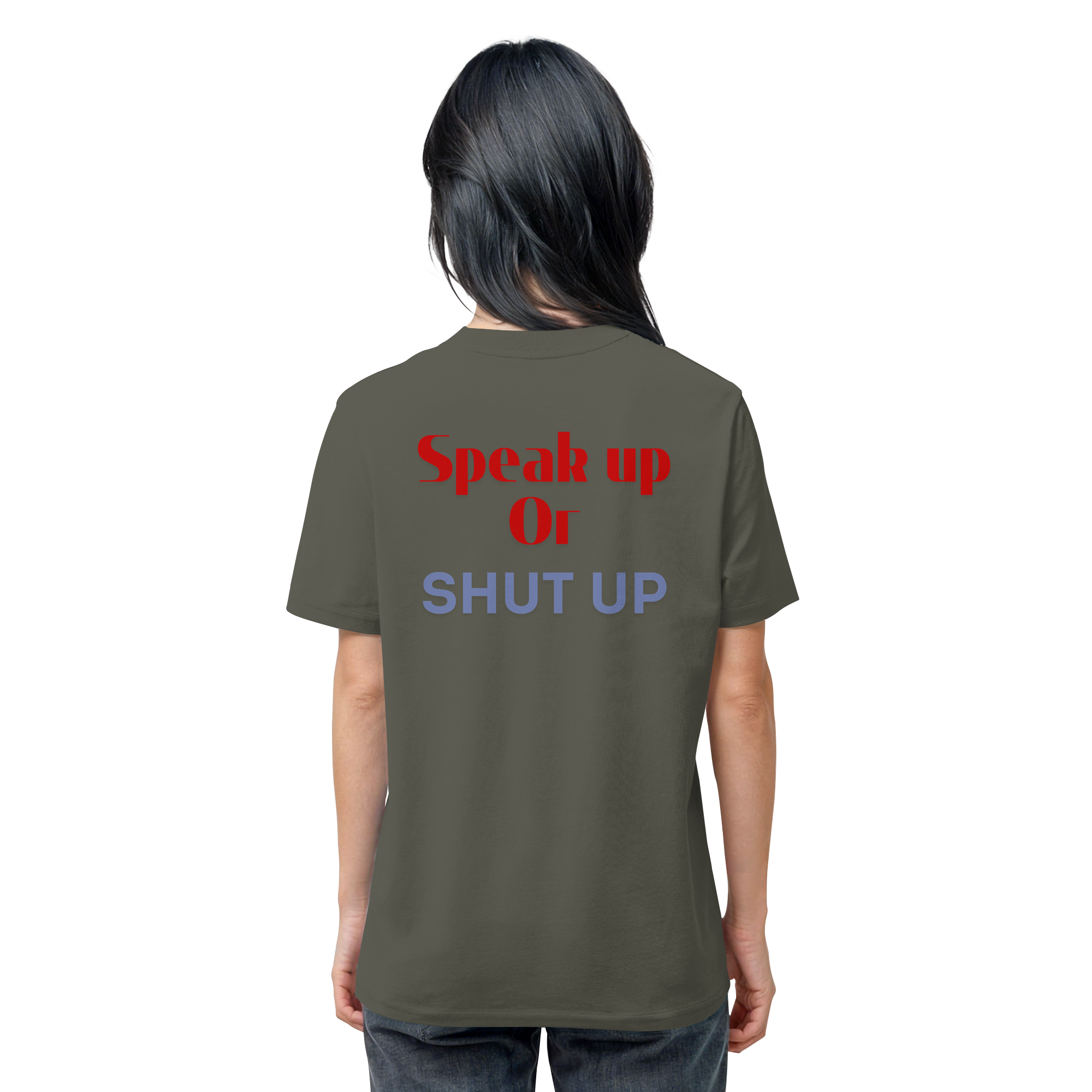 Speak Up or Shut Up Backprint - Organic Shirt