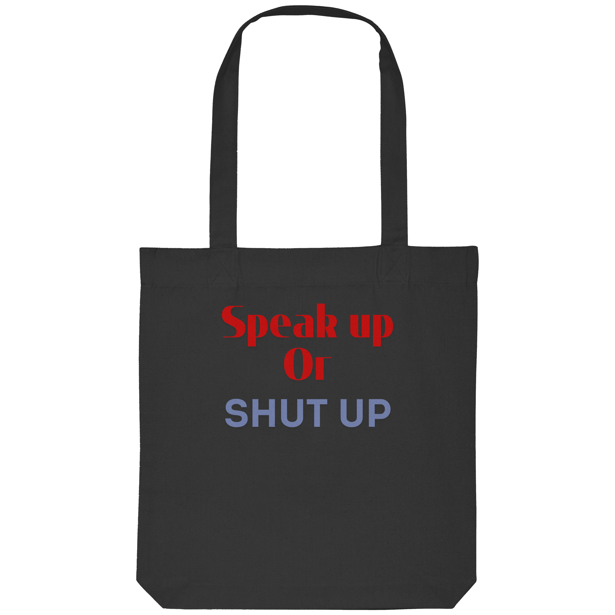 Speak Up or Shut Up Backprint - Organic Tote-Bag