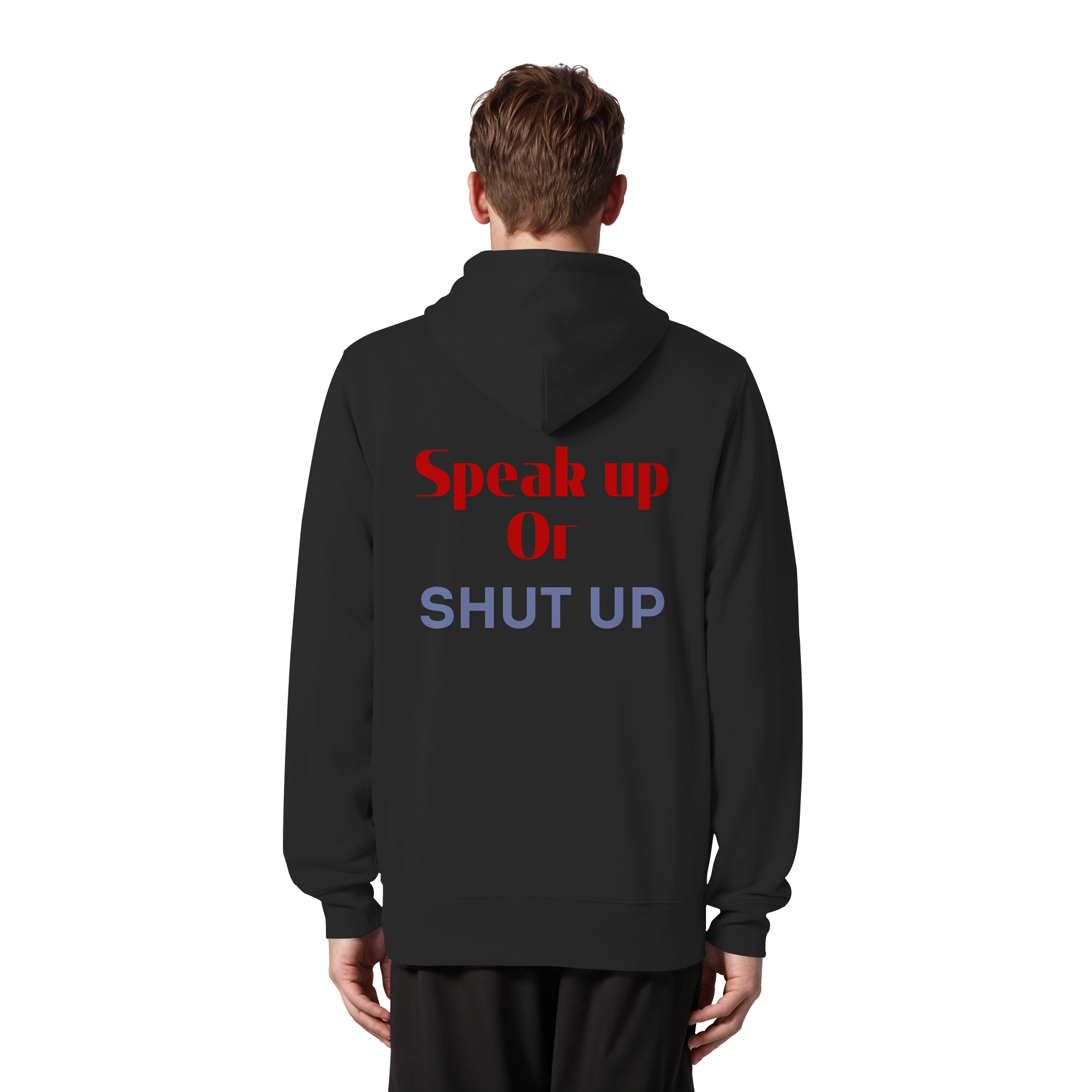 Speak Up or Shut Up Backprint - Organic Zipper