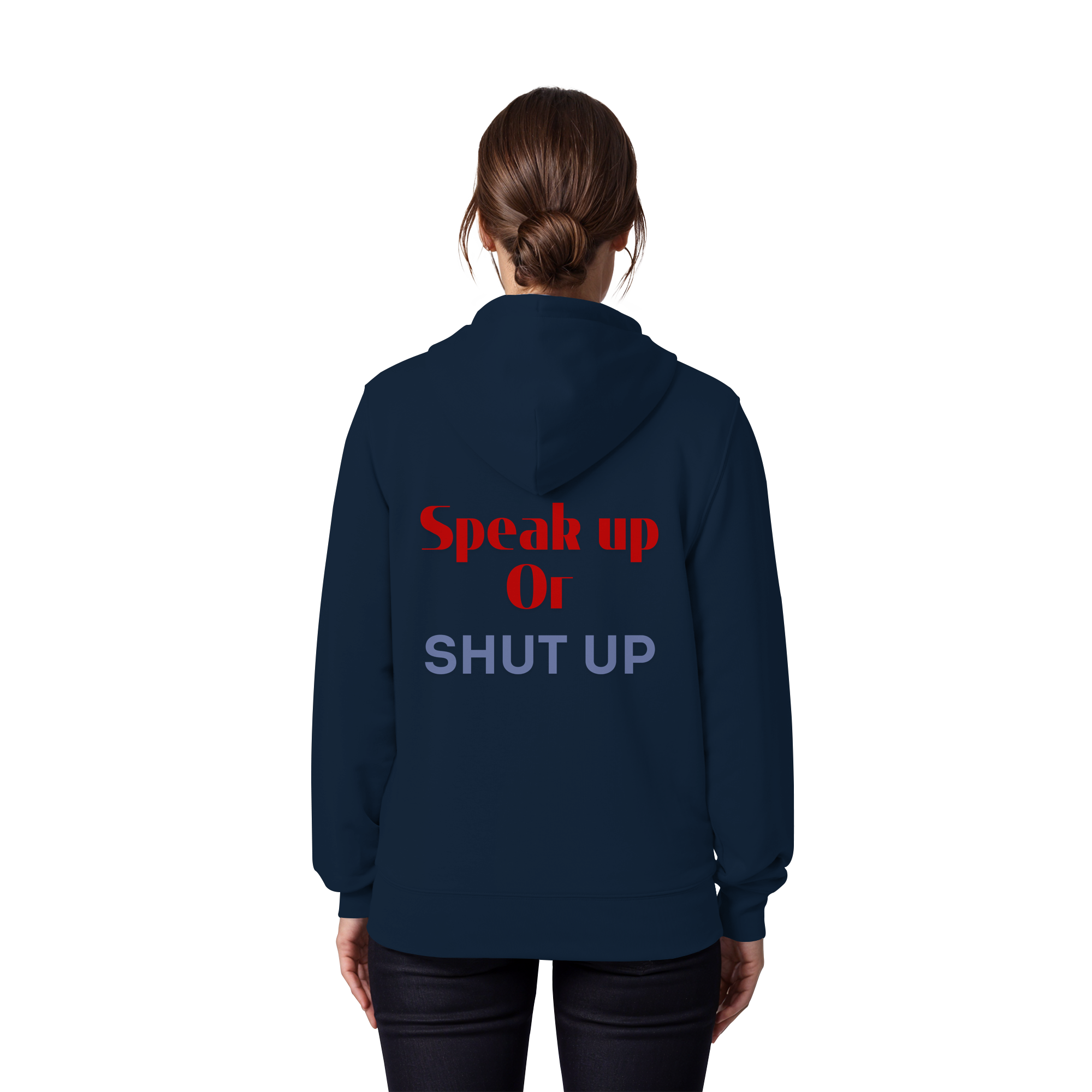 Speak Up or Shut Up Backprint - Organic Zipper
