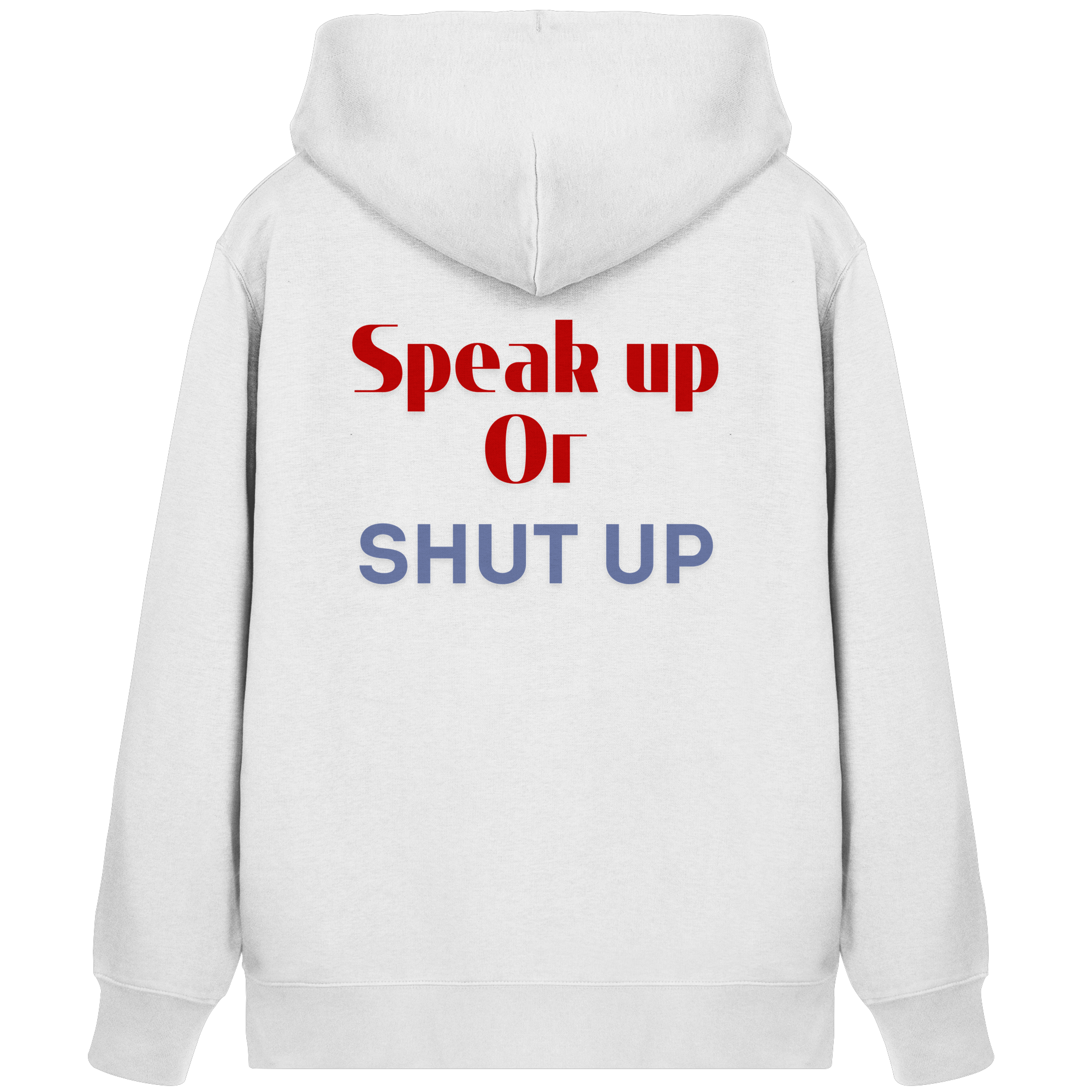 Speak Up or Shut Up Backprint - Organic Zipper