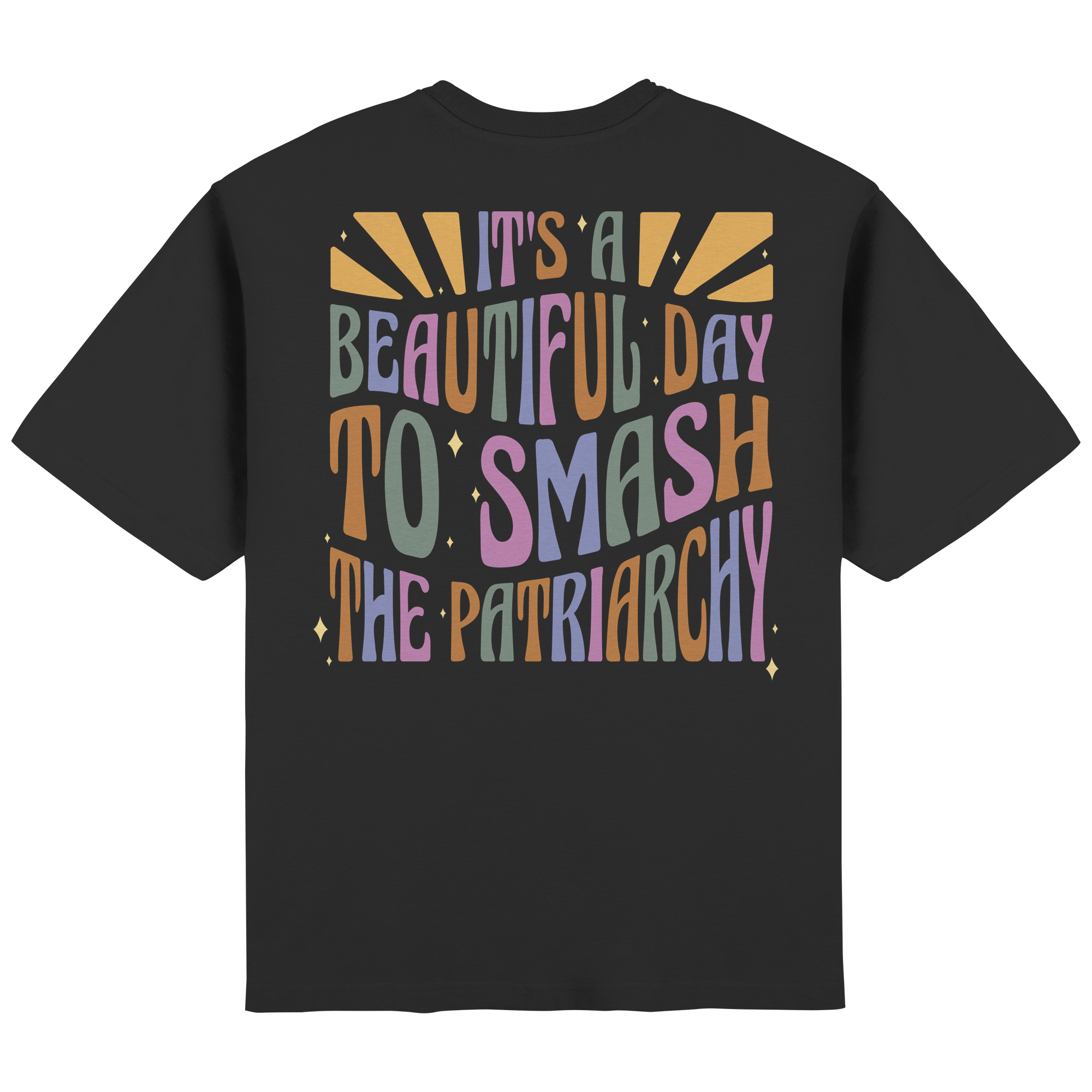 It's a Beautiful Day to Smash the Patriarchy Backprint - Streetwear Oversized T-Shirt