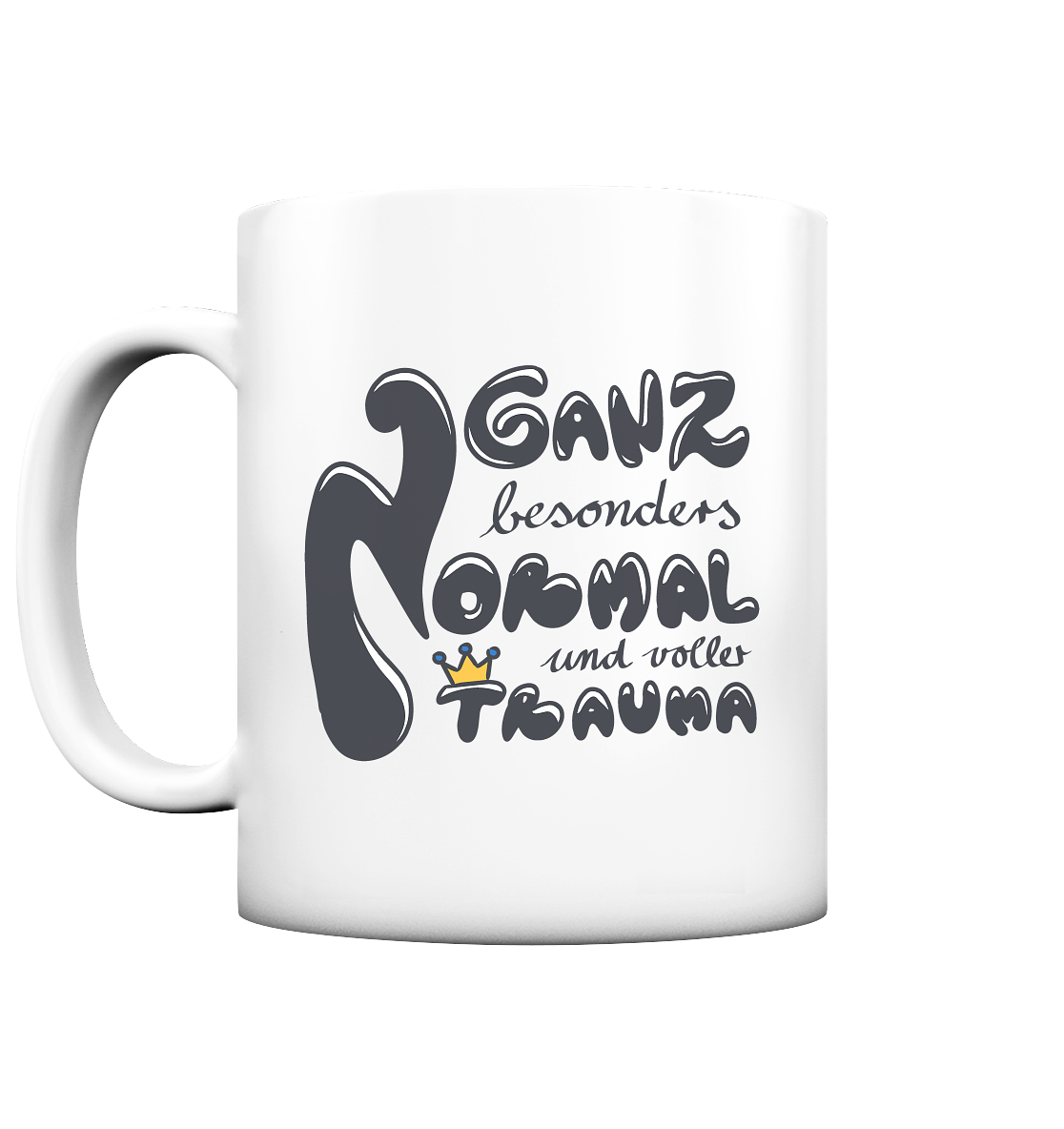 Ganz besonders Normal und voller Trauma "Schwarze Edition" - Tasse matt