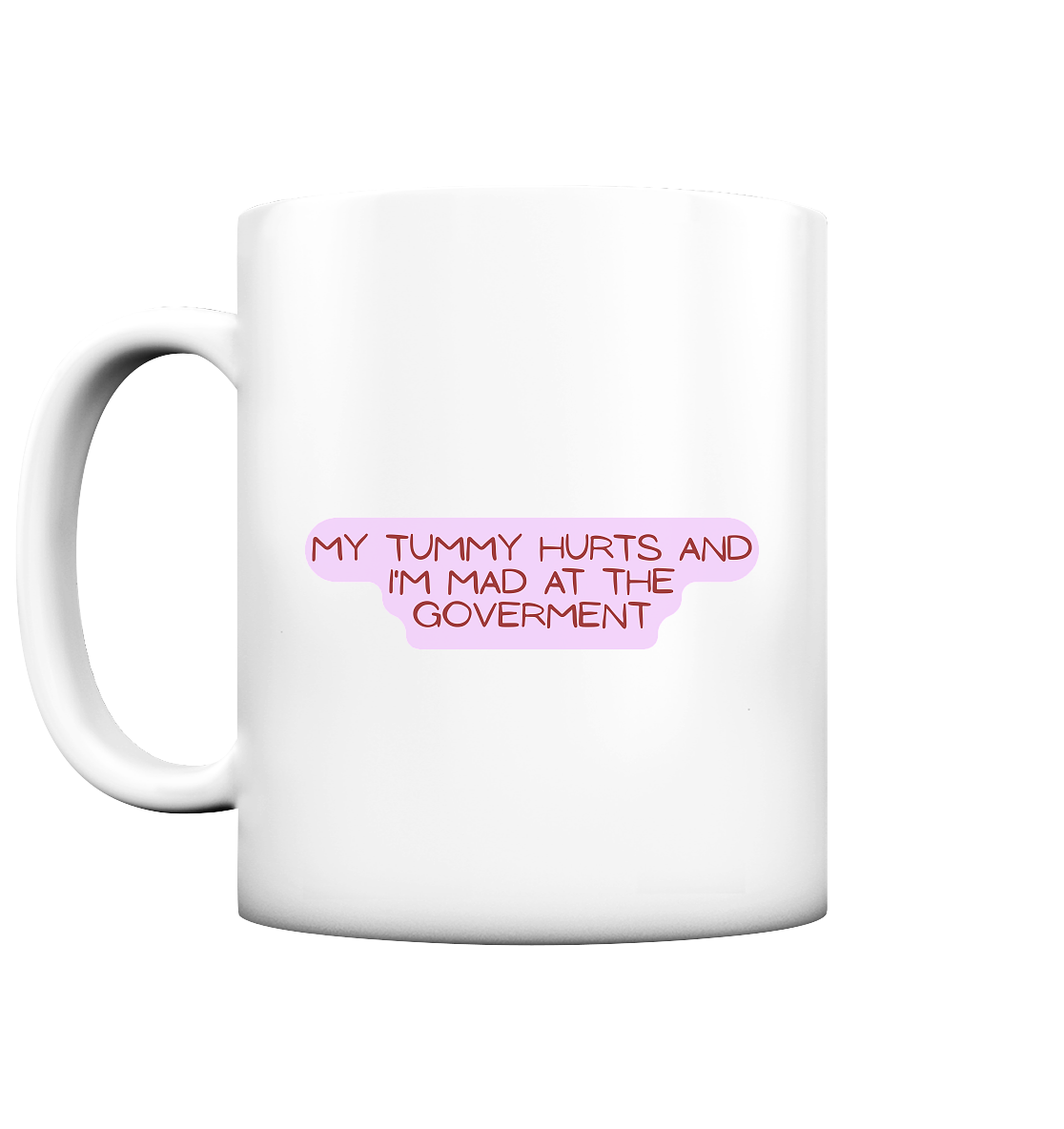 My Tummy Hurts and I'm Mad at the Government - Tasse matt