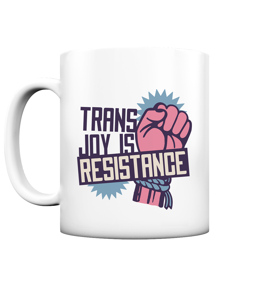 Trans Joy Is Resistance "Raised Fist Edition" - Tasse matt