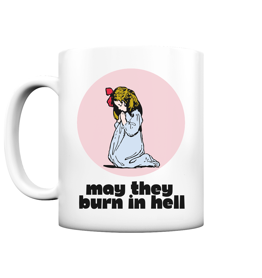 May They Burn in Hell - Tasse matt