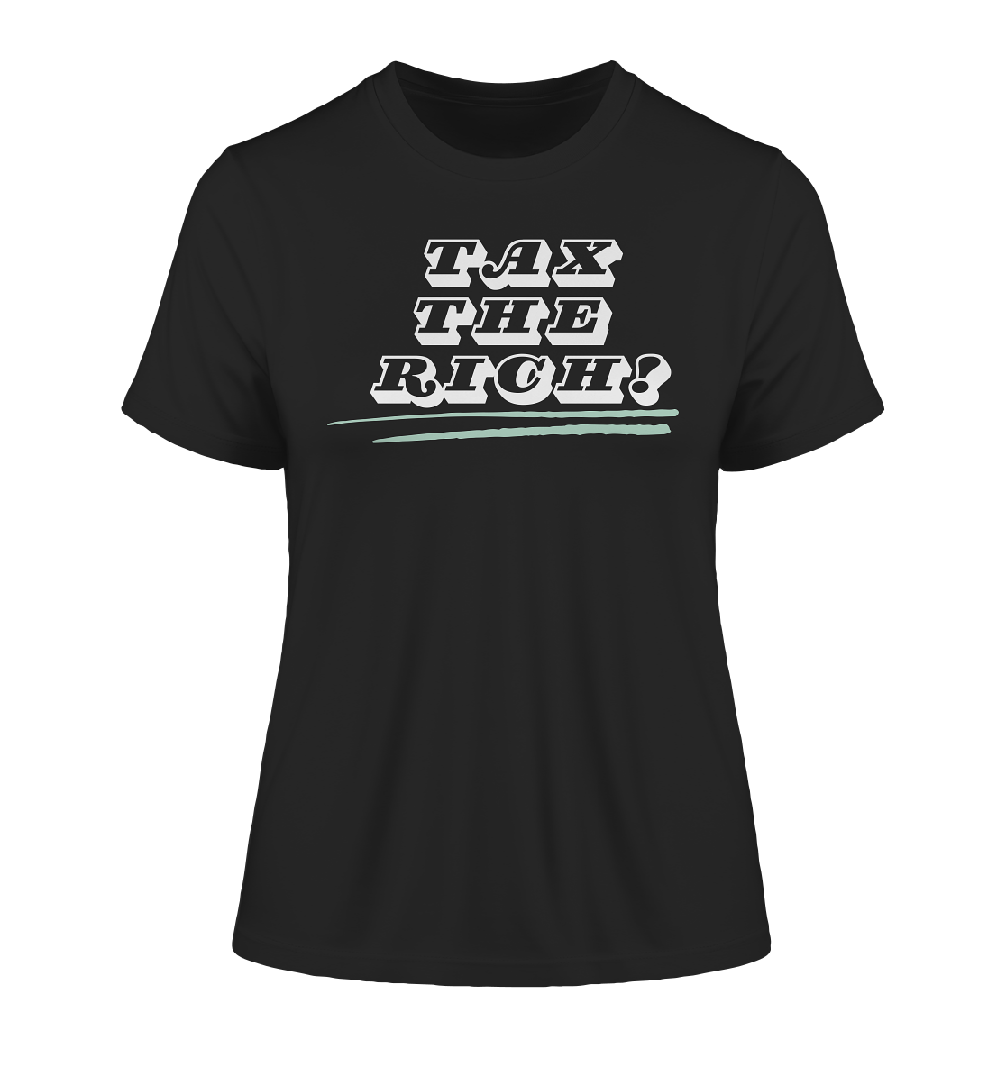 Tax The Rich "Underlined Edition" - Fitted Ladies Organic Shirt