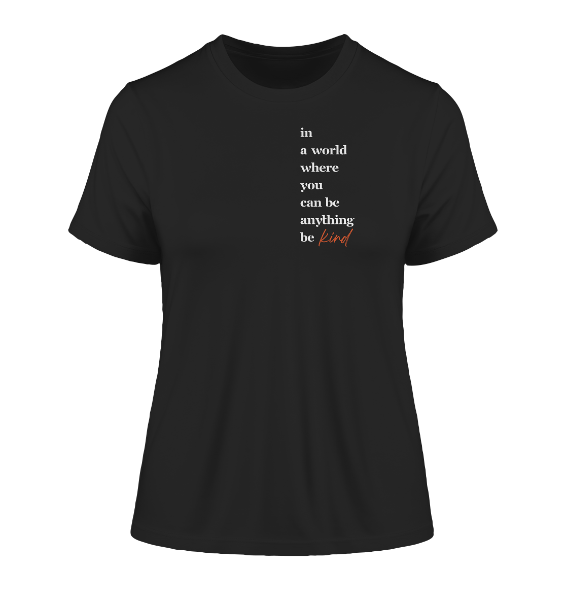 In a World Where You Can Be Anything Be Kind - Fitted Ladies Organic Shirt