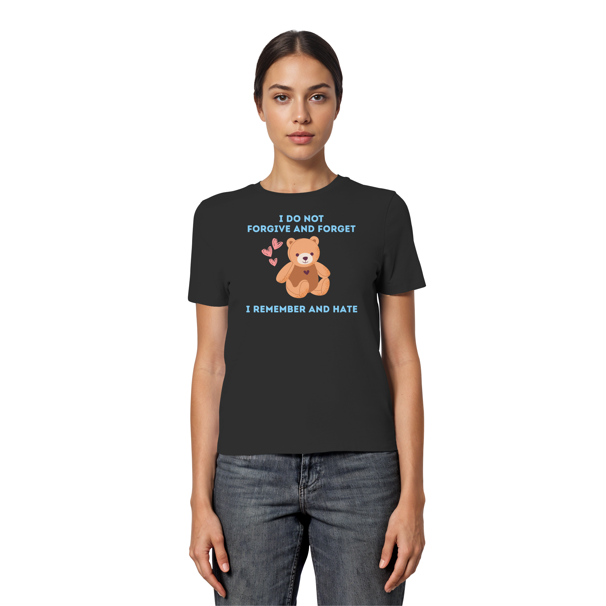 I Do Not Forgive and Forget I Remember and Hate - Fitted Ladies Organic Shirt