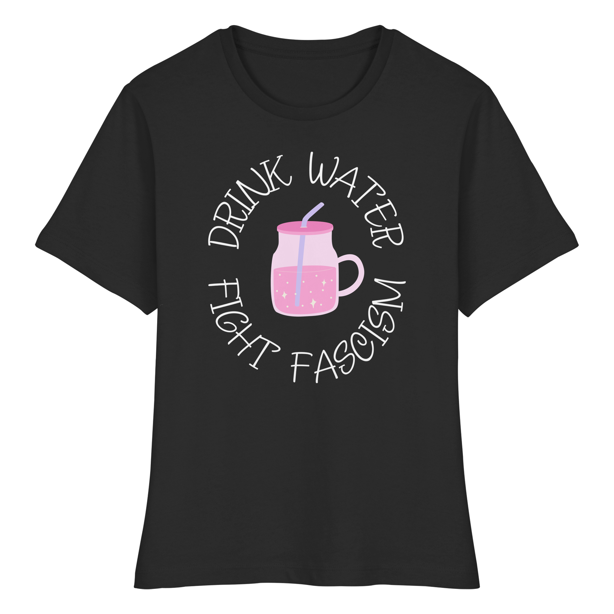 Drink Water Fight Fascism - Fitted Ladies Organic Shirt