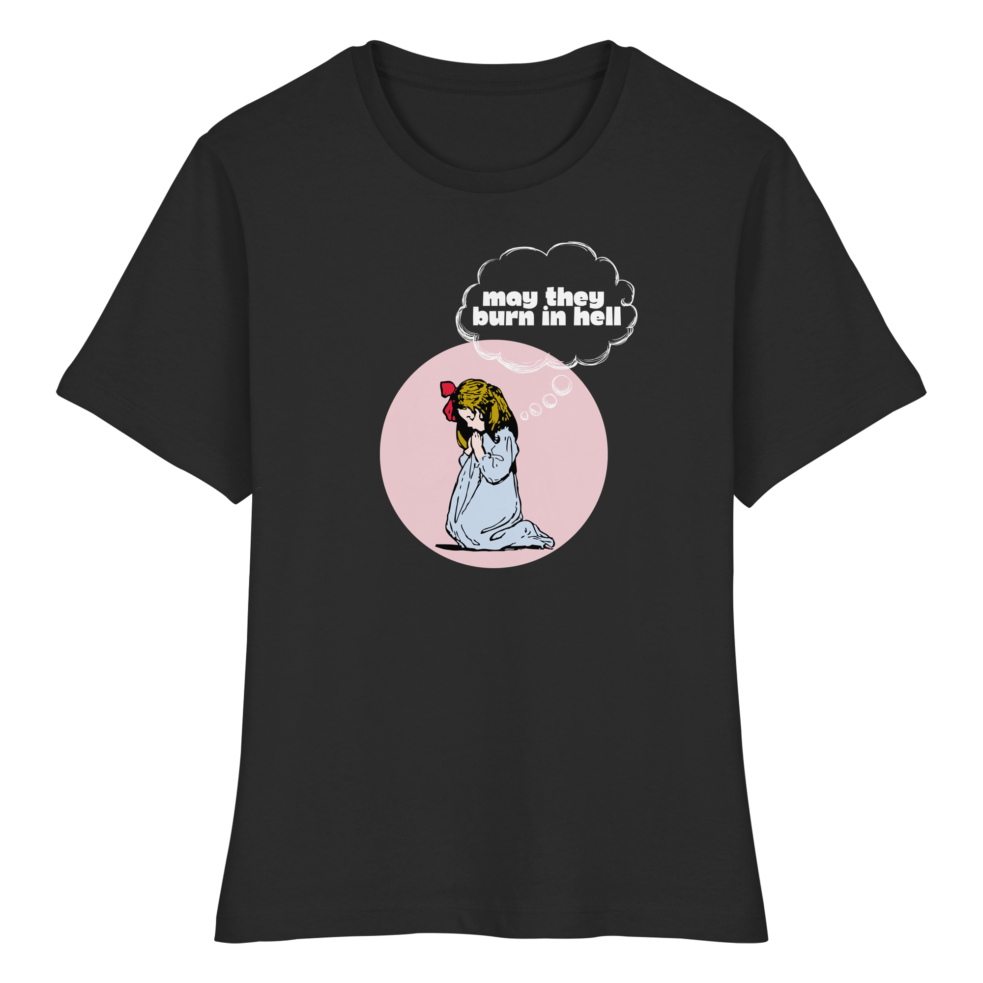 May They Burn in Hell - Fitted Ladies Organic Shirt