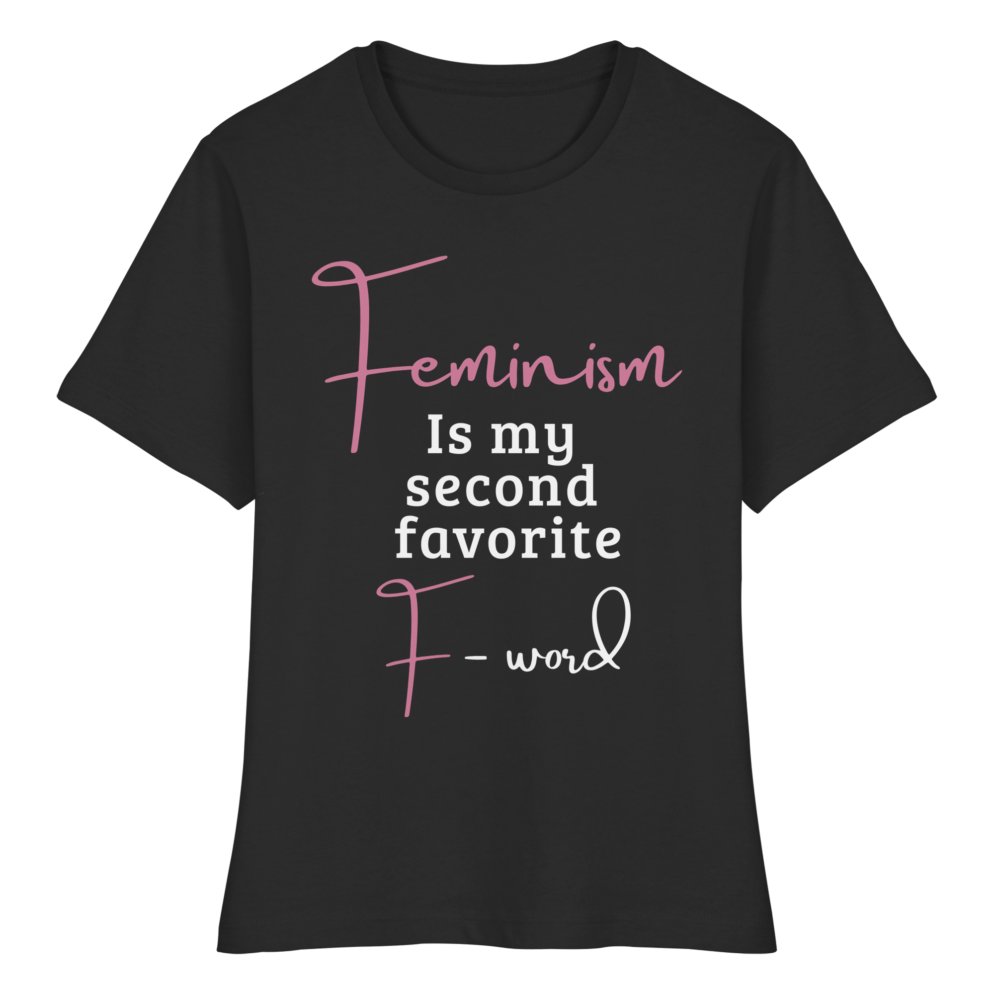 Feminism is my second favorite F word - Fitted Ladies Organic Shirt
