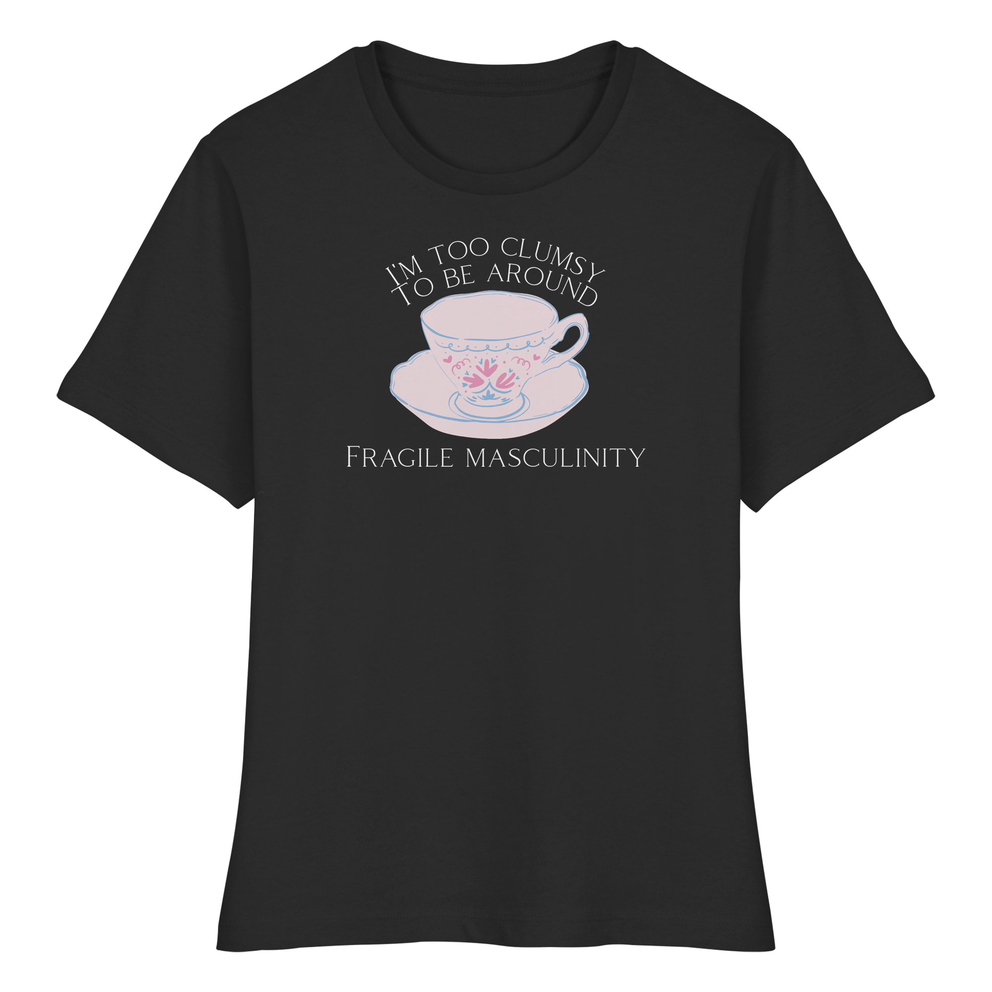 I'm too clumsy to be around fragile masculinity - Fitted Ladies Organic Shirt