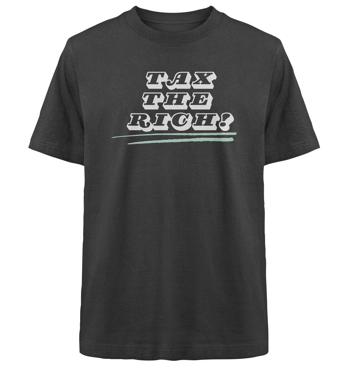 Tax The Rich "Underlined Edition" - Heavy Oversized Organic Shirt