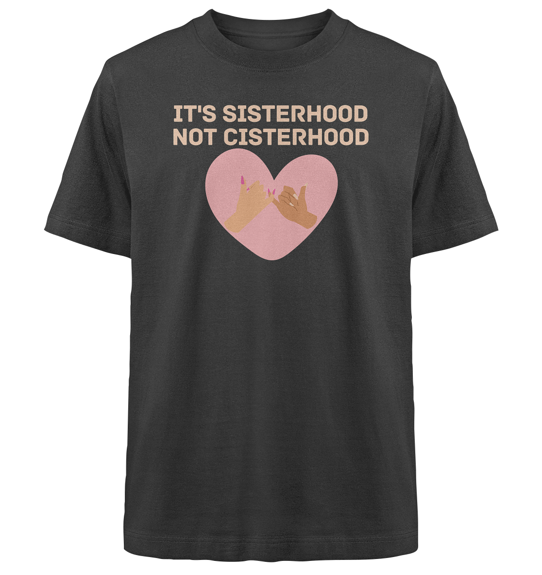 It's Sisterhood Not Cisterhood - Heavy Oversized Organic Shirt