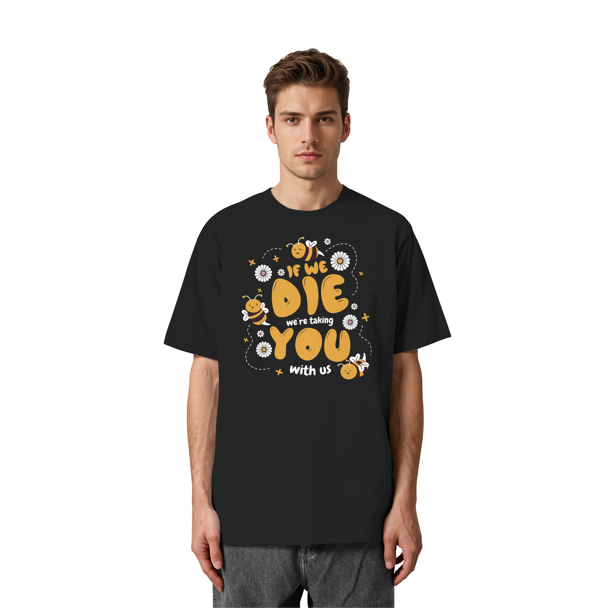 If We Die, We're Taking You With Us - Heavy Oversized Organic Shirt