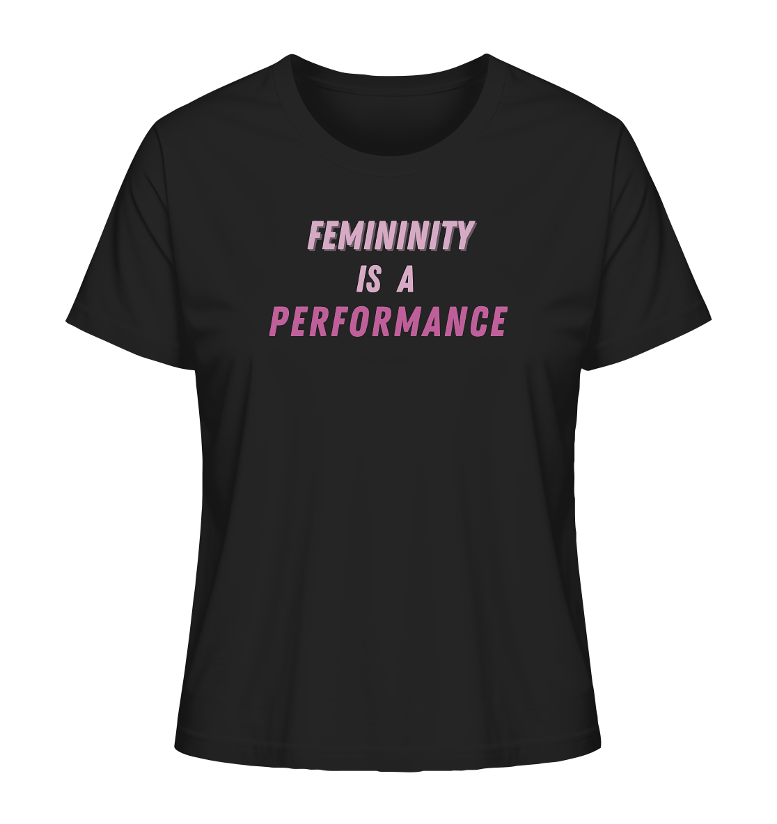 Femininity is a Performance - Ladies Organic Shirt