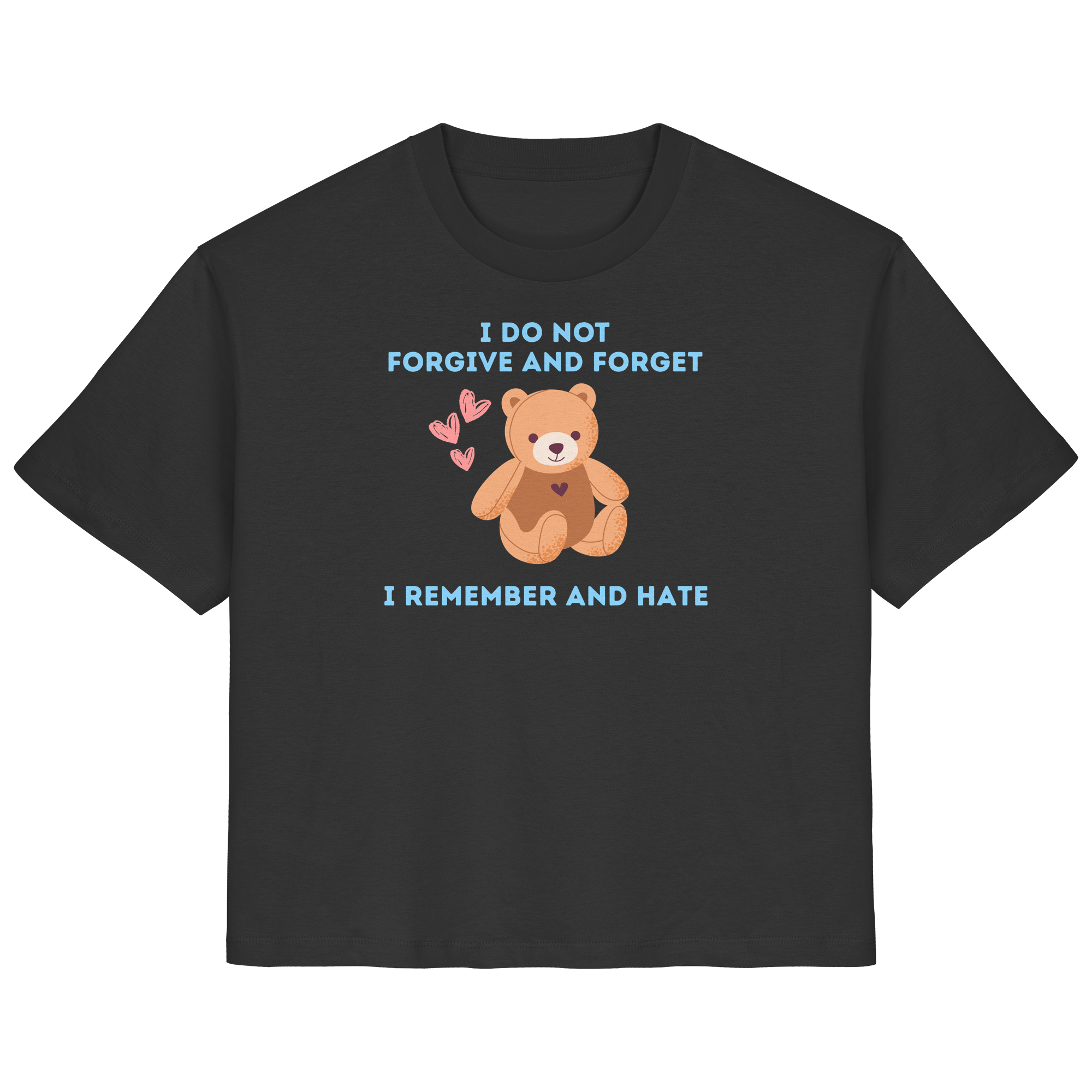 I Do Not Forgive and Forget I Remember and Hate - Ladies Organic Shirt