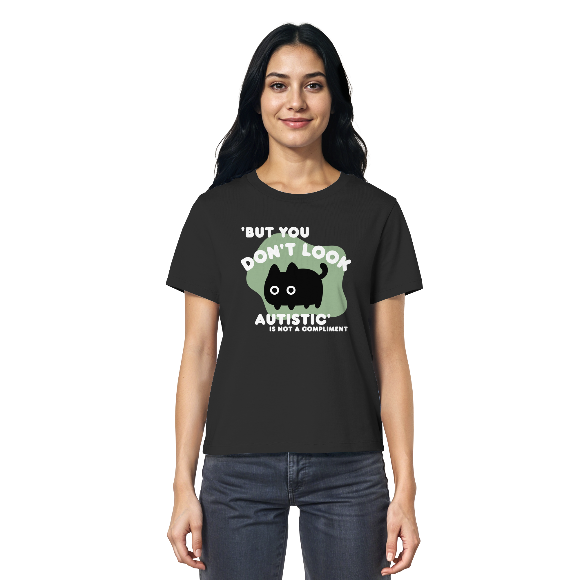 But you dont look autistic is not a Compliment - Ladies Organic Shirt