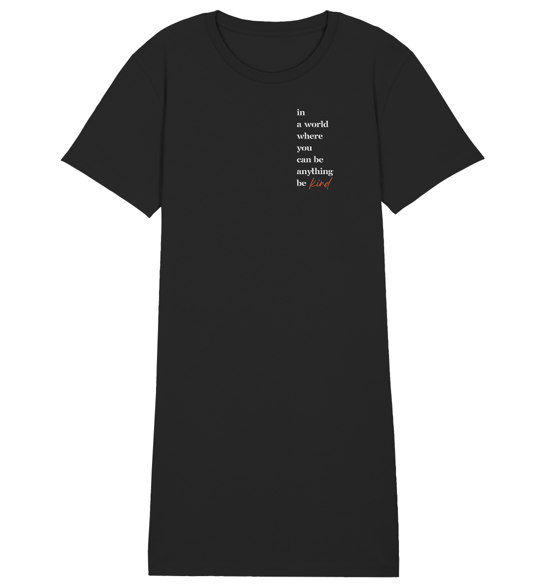 In a World Where You Can Be Anything Be Kind - Ladies Organic Shirt Dress