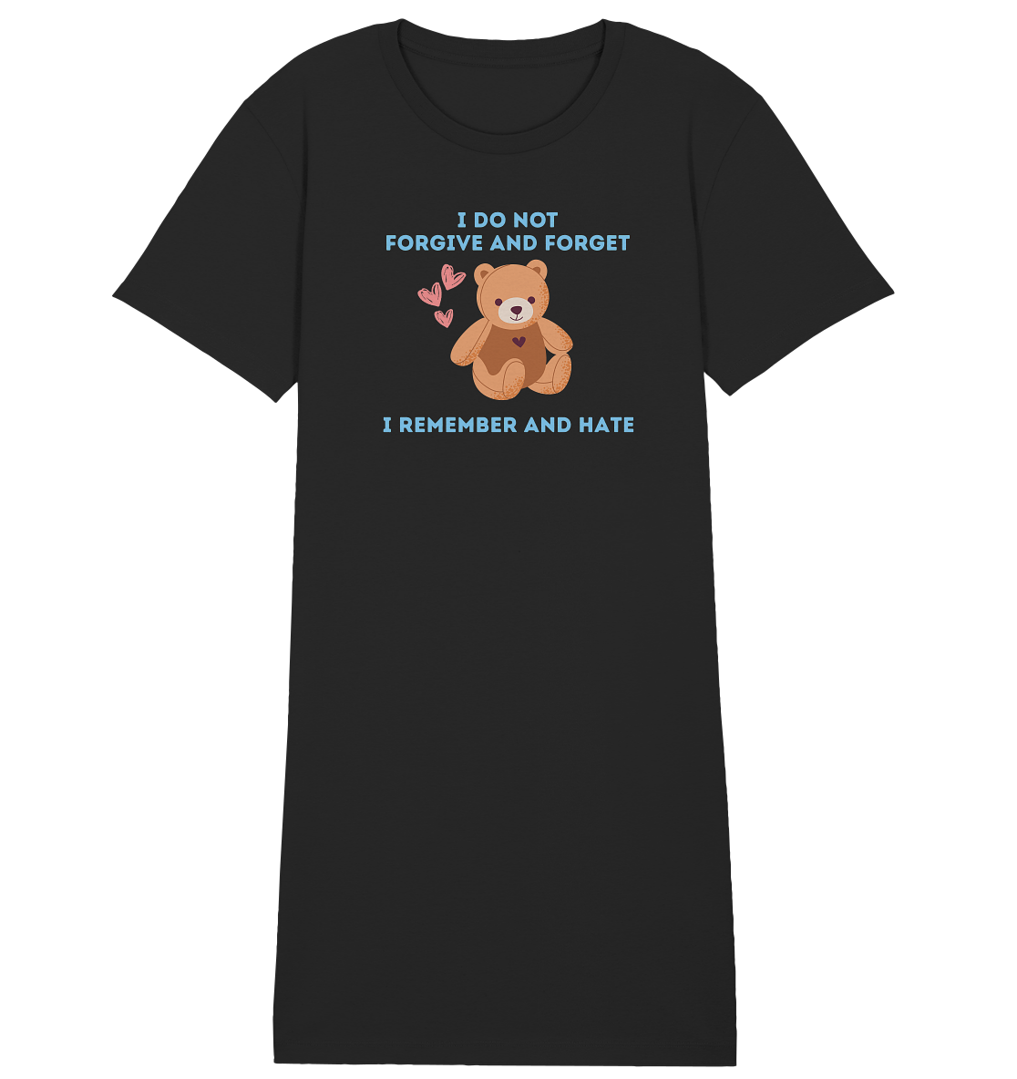 I Do Not Forgive and Forget I Remember and Hate - Ladies Organic Shirt Dress