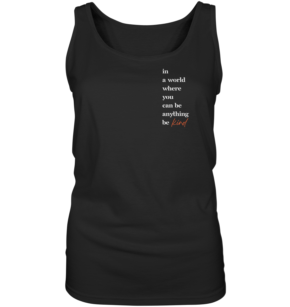 In a World Where You Can Be Anything Be Kind - Ladies Tank-Top