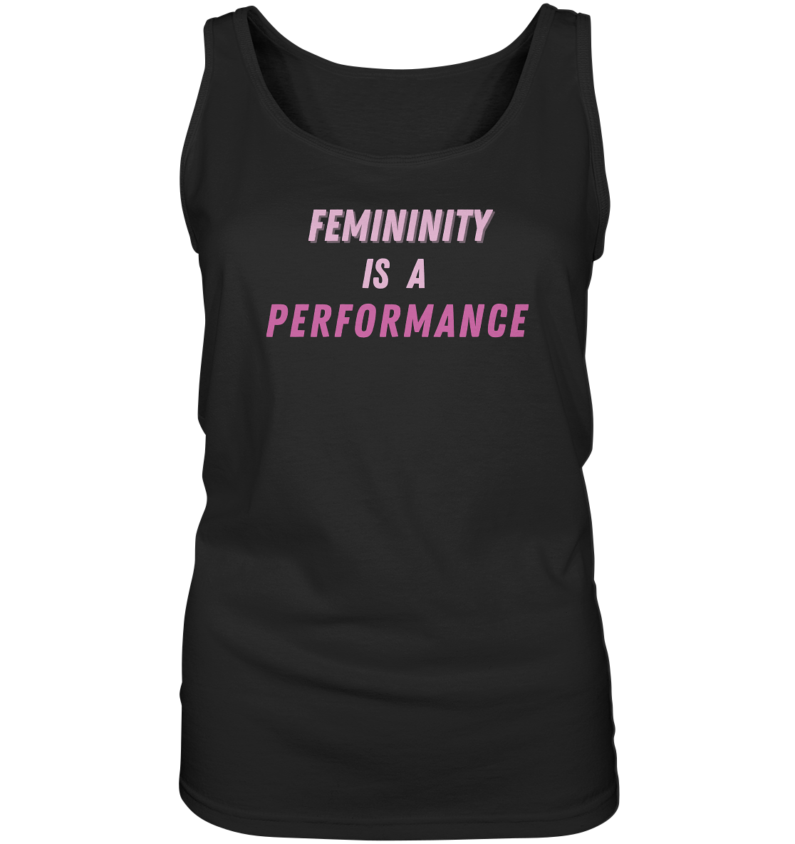 Femininity is a Performance - Ladies Tank-Top