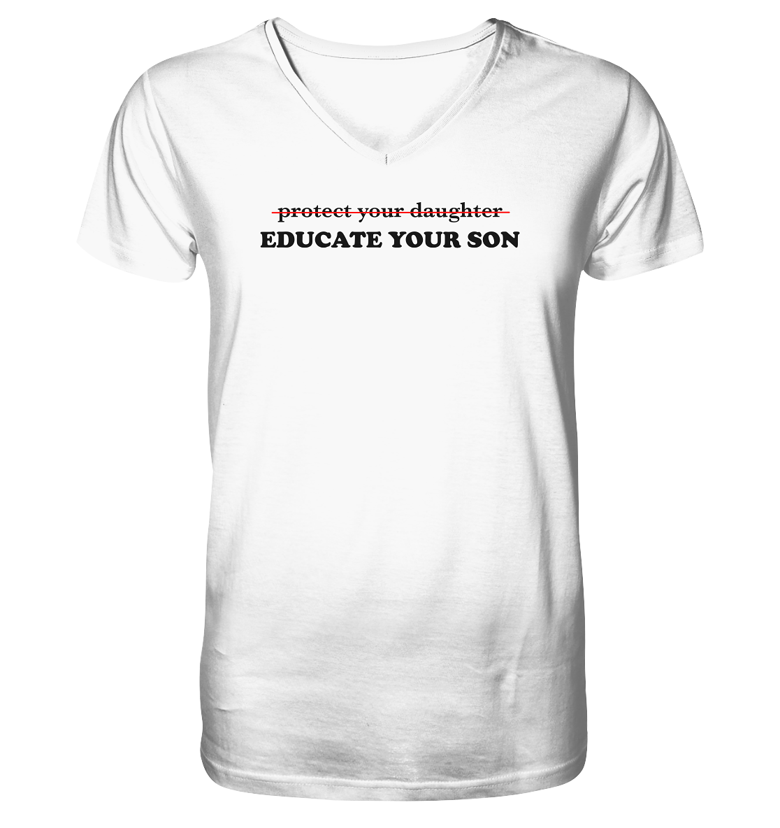 Don't Protect Your Daughters: Educate Your Sons "Singular Edition" - Mens Organic V-Neck Shirt