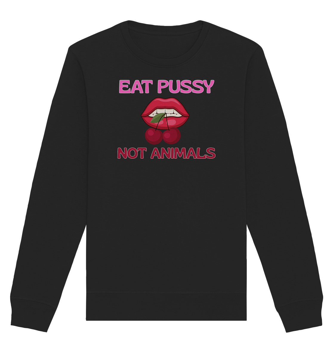 Eat Pussy Not Animals "Cherry Bite Edition" - Organic Basic Unisex Sweatshirt
