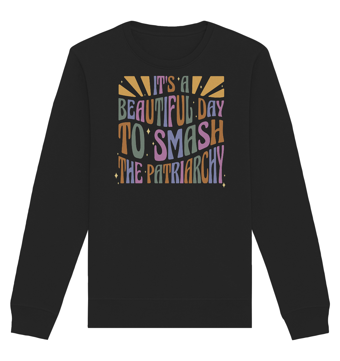 It's a Beautiful Day to Smash the Patriarchy - Organic Basic Unisex Sweatshirt