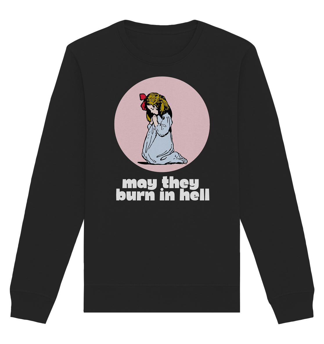 May They Burn in Hell - Organic Basic Unisex Sweatshirt
