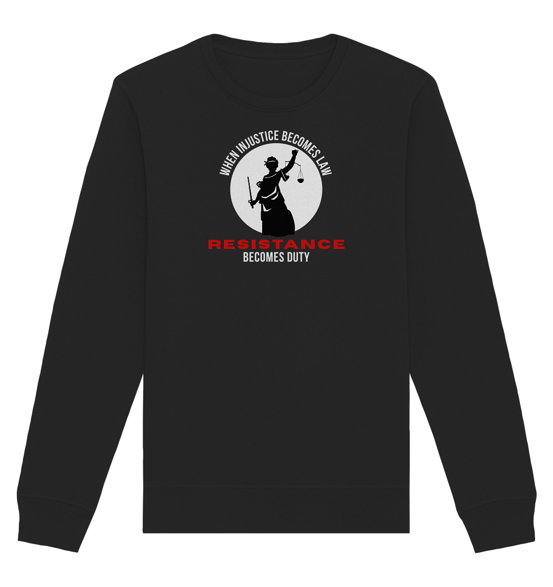 When Injustice becomes Law Resistance becomes Duty - Organic Basic Unisex Sweatshirt