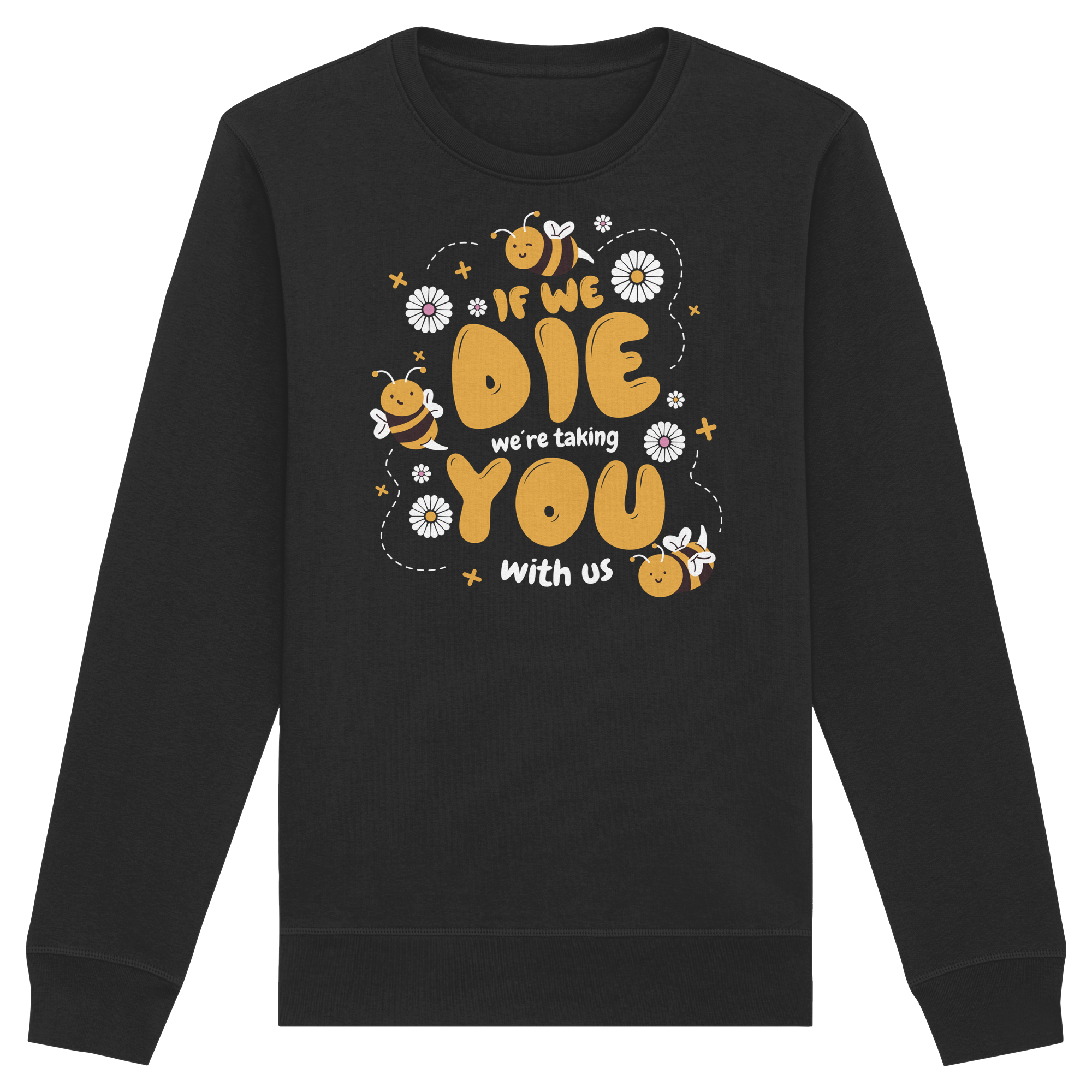If We Die, We're Taking You With Us - Organic Basic Unisex Sweatshirt
