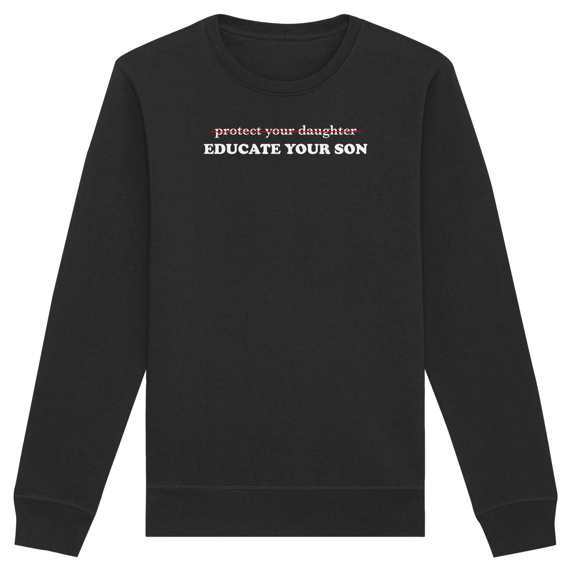 Don't Protect Your Daughters: Educate Your Sons "Singular Edition" (dunkel) - Organic Basic Unisex Sweatshirt