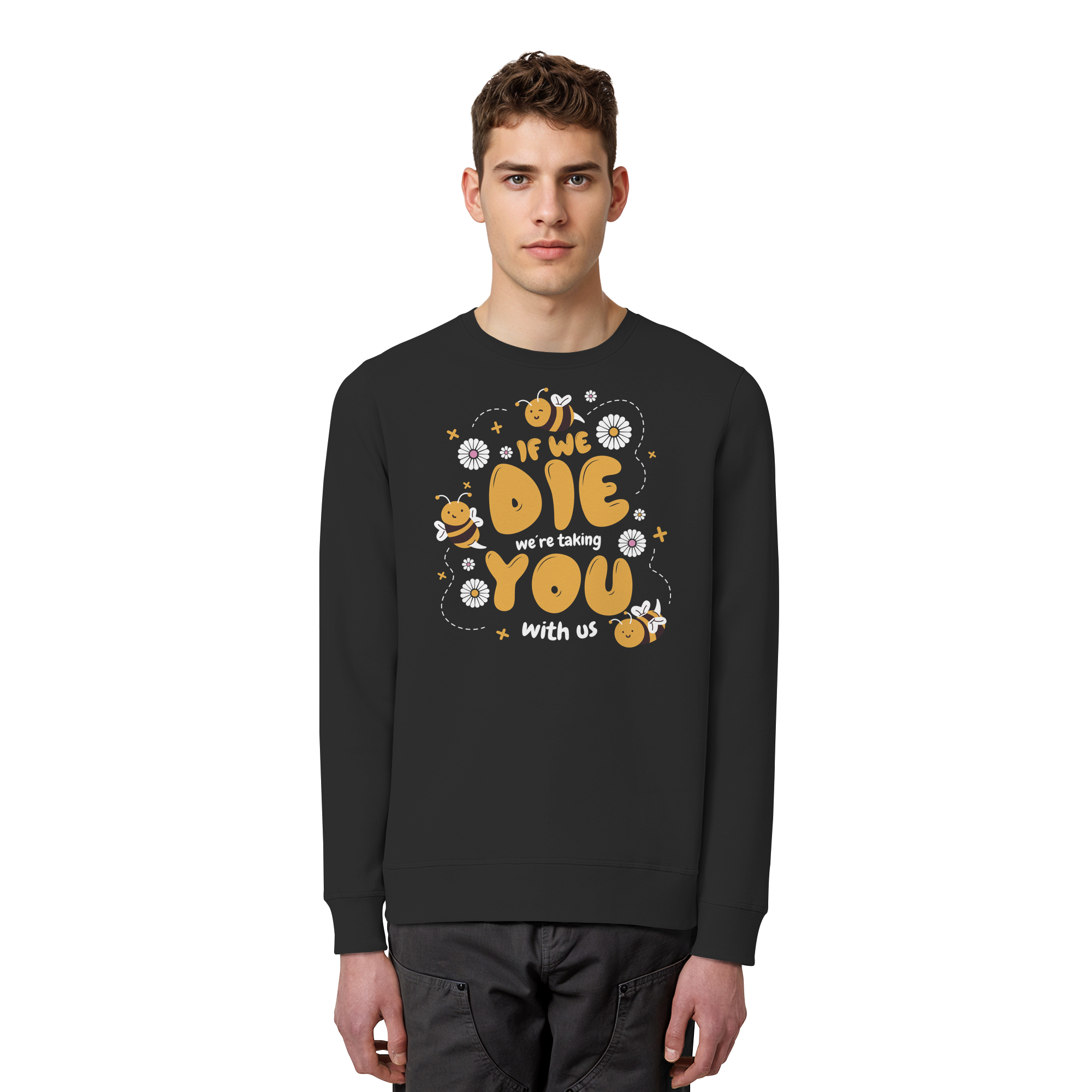 If We Die, We're Taking You With Us - Organic Basic Unisex Sweatshirt