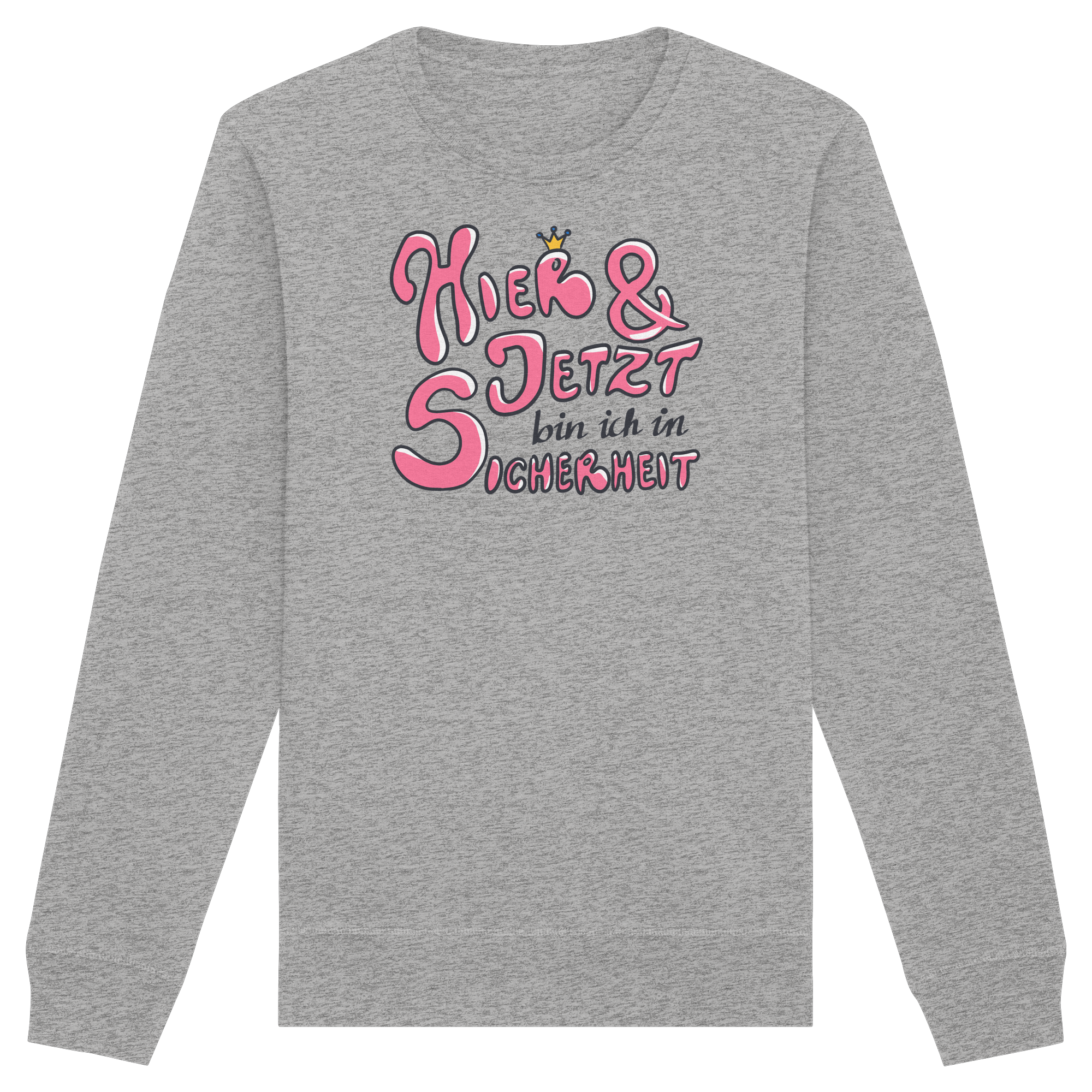 Hier und jetzt bin ich in Sicherheit "Pinke Edition" - Organic Basic Unisex Sweatshirt