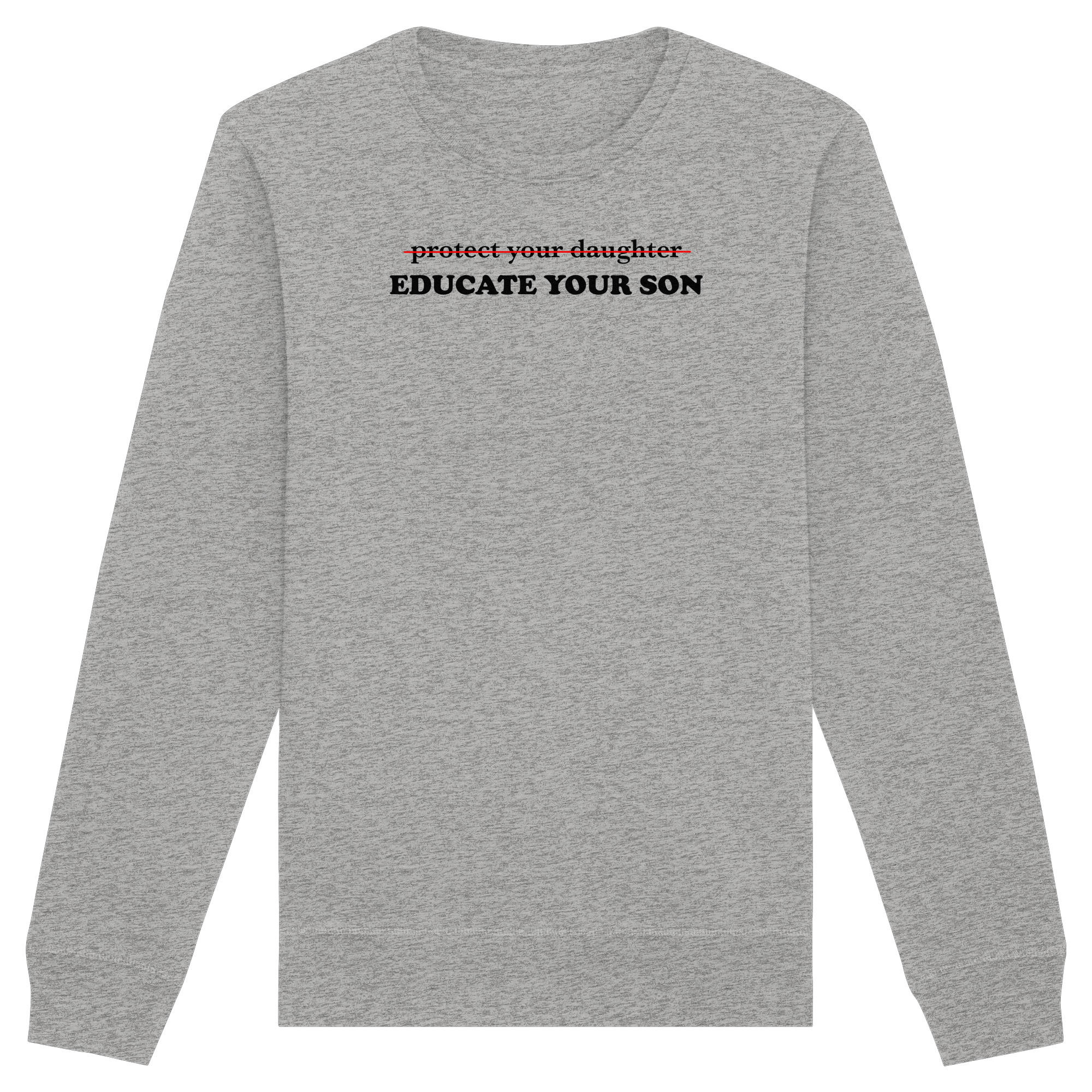 Don't Protect Your Daughters: Educate Your Sons "Singular Edition" - Organic Basic Unisex Sweatshirt