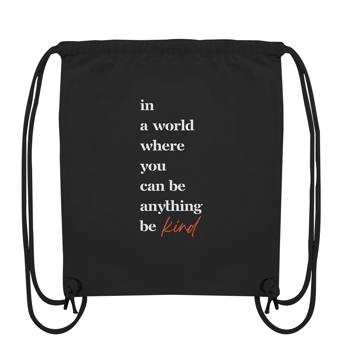 In a World Where You Can Be Anything Be Kind - Organic Gym-Bag