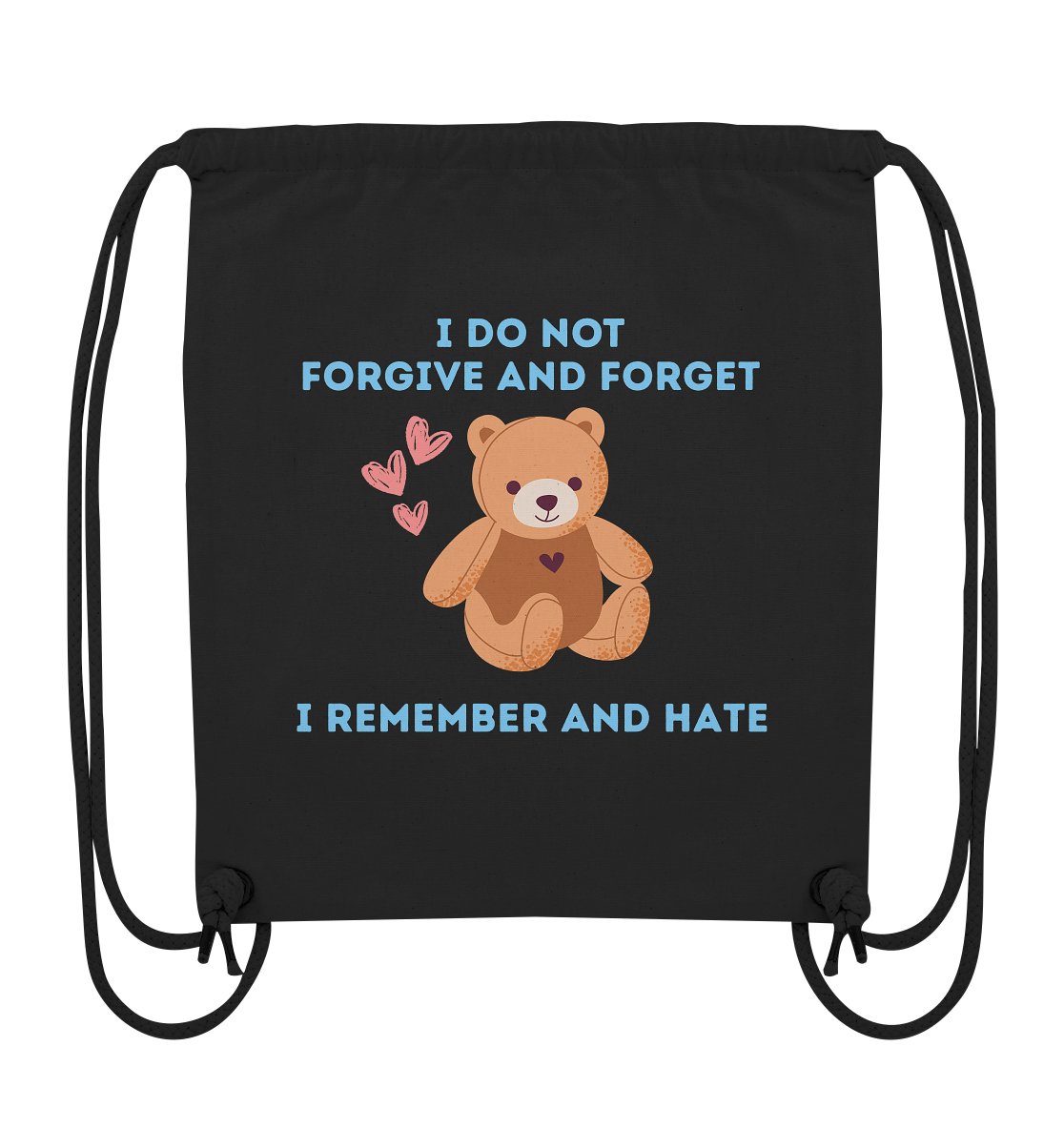 I Do Not Forgive and Forget I Remember and Hate - Organic Gym-Bag