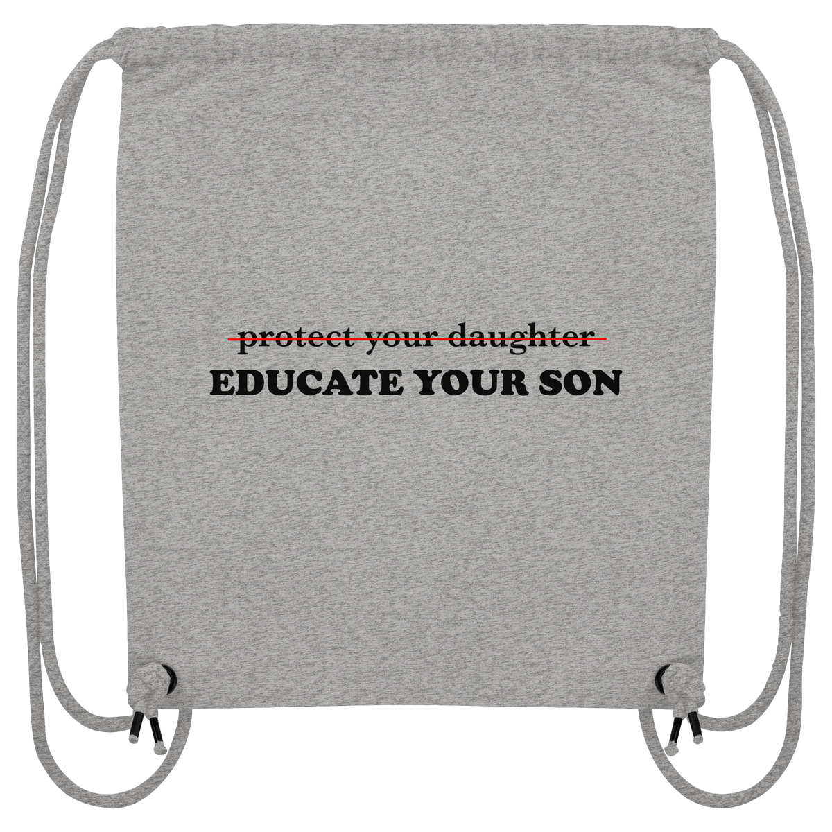 Don't Protect Your Daughters: Educate Your Sons "Singular Edition" - Organic Gym-Bag