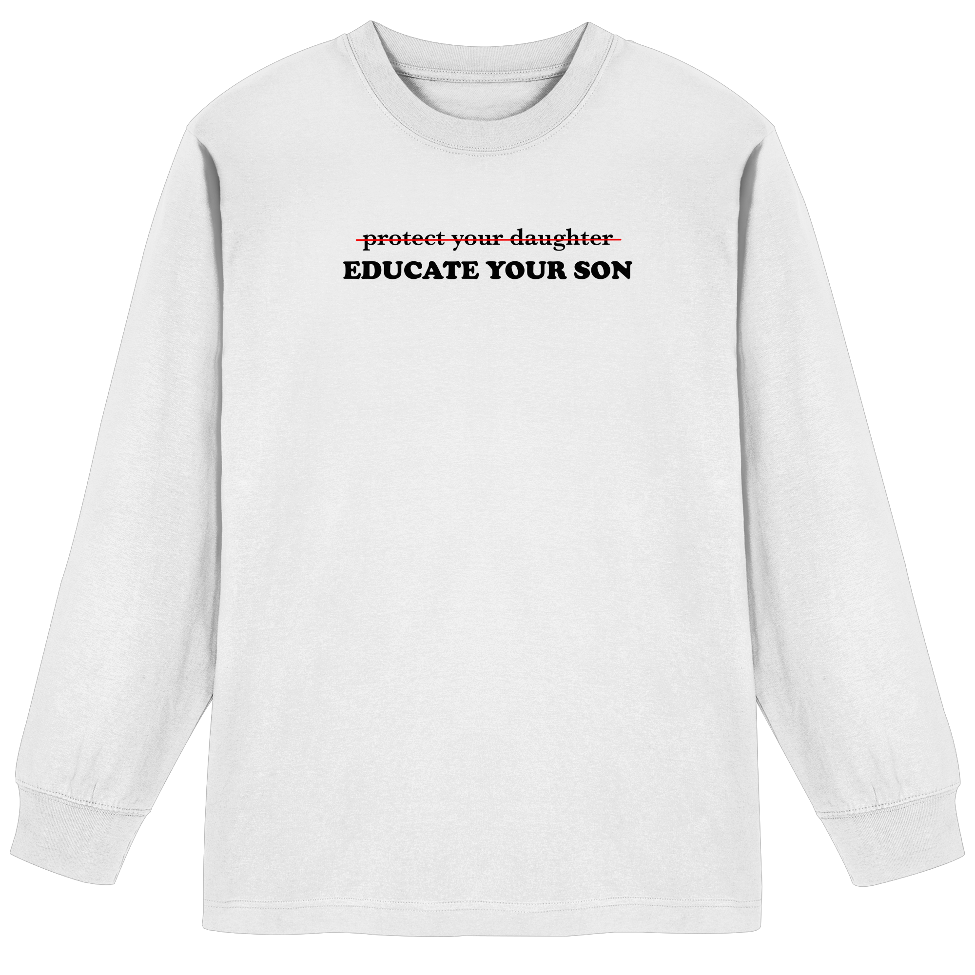 Don't Protect Your Daughters: Educate Your Sons "Singular Edition" - Organic Heavy Oversized Longsleeve T-Shirt