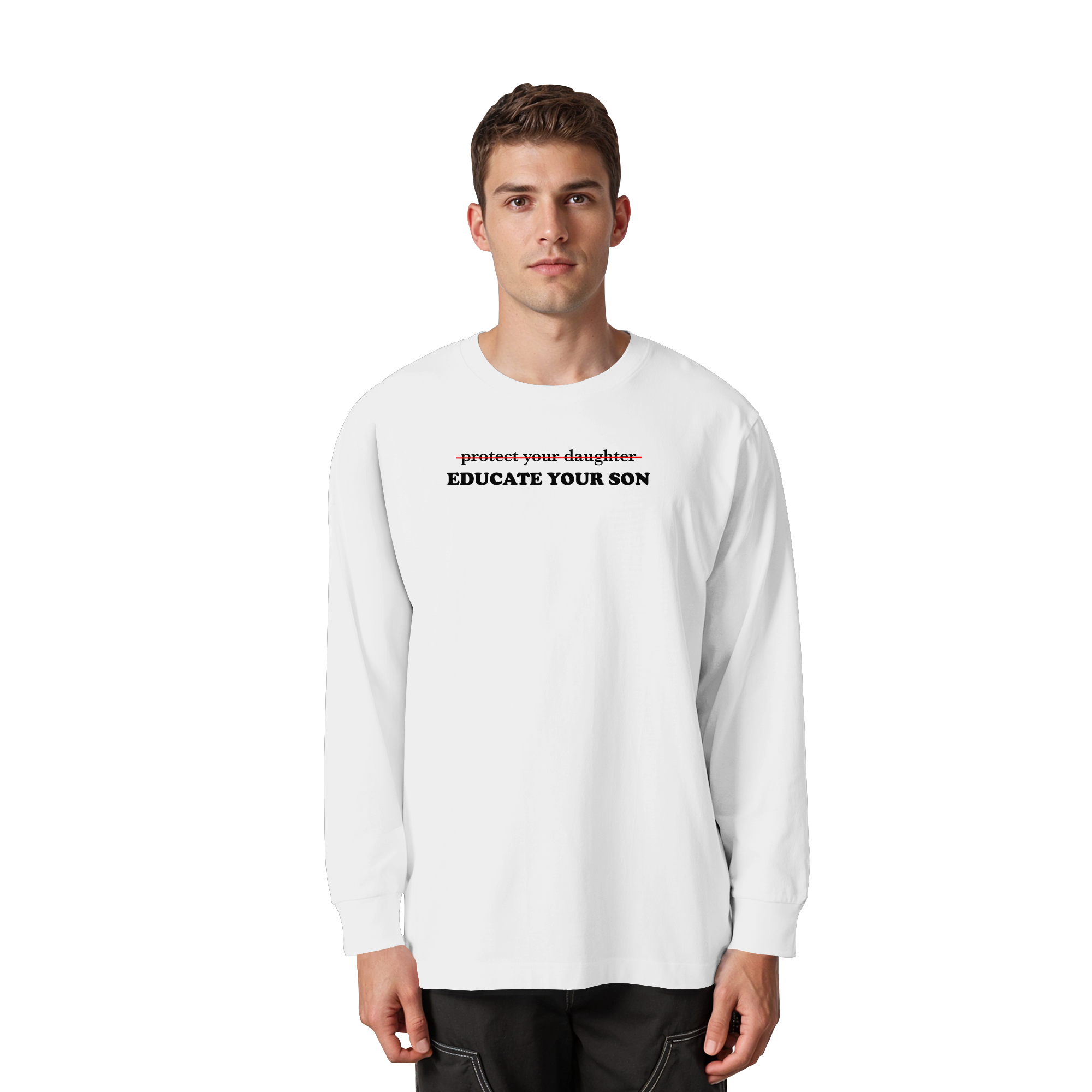 Don't Protect Your Daughters: Educate Your Sons "Singular Edition" - Organic Heavy Oversized Longsleeve T-Shirt