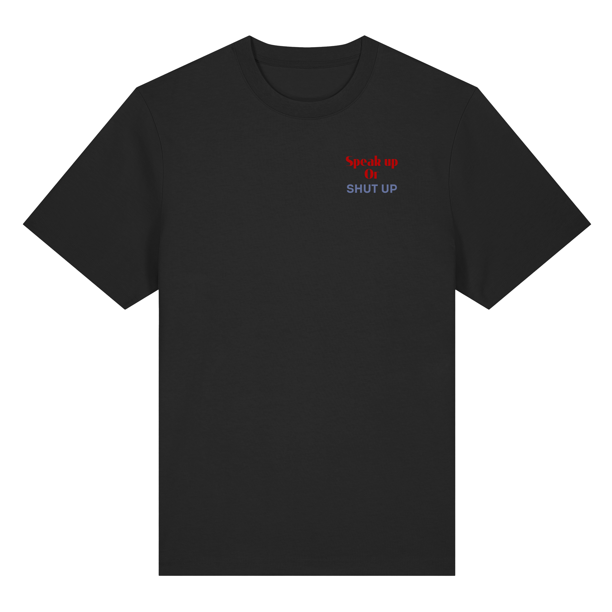 Speak Up or Shut Up Backprint - Organic Heavy Shirt