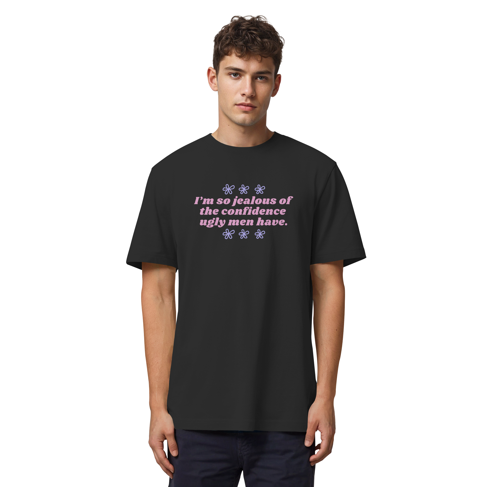 I'm so jealous of the confidence ugly men have - Organic Heavy T-Shirt