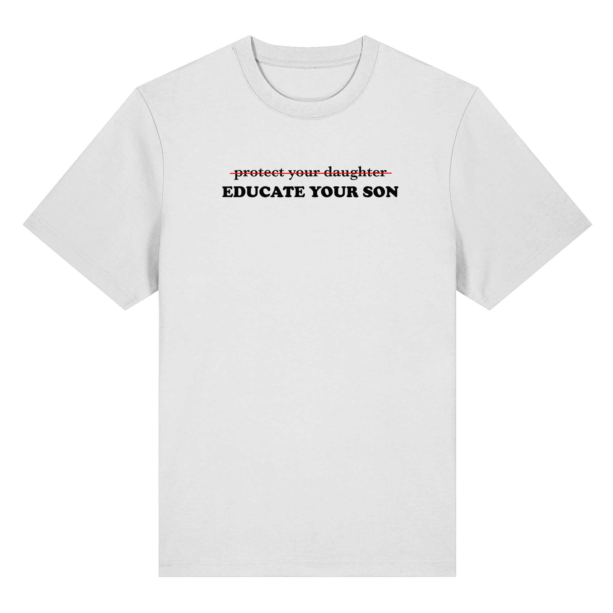 Don't Protect Your Daughters: Educate Your Sons "Singular Edition" - Organic Heavy T-Shirt