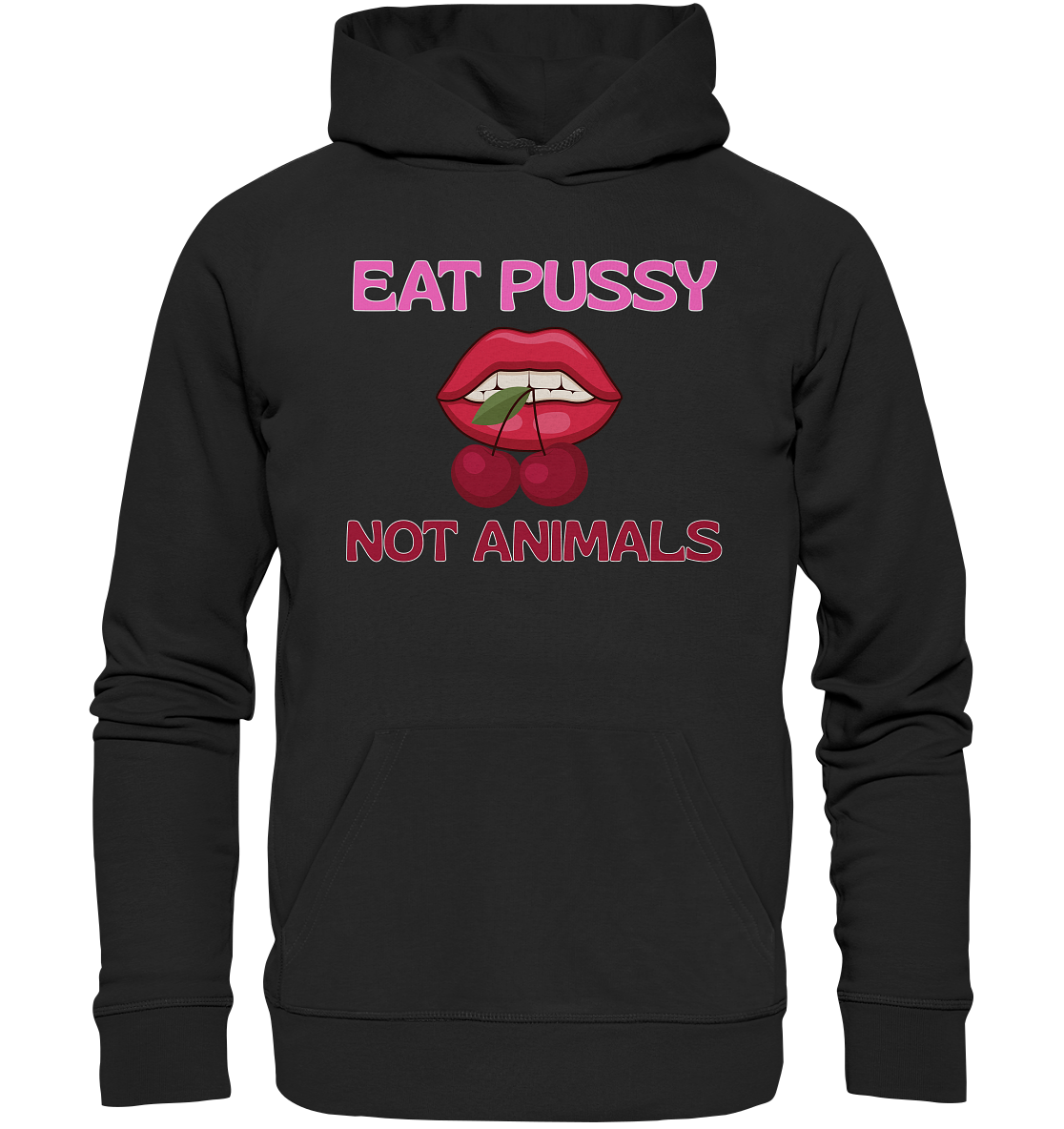 Eat Pussy Not Animals "Cherry Bite Edition" - Organic Hoodie
