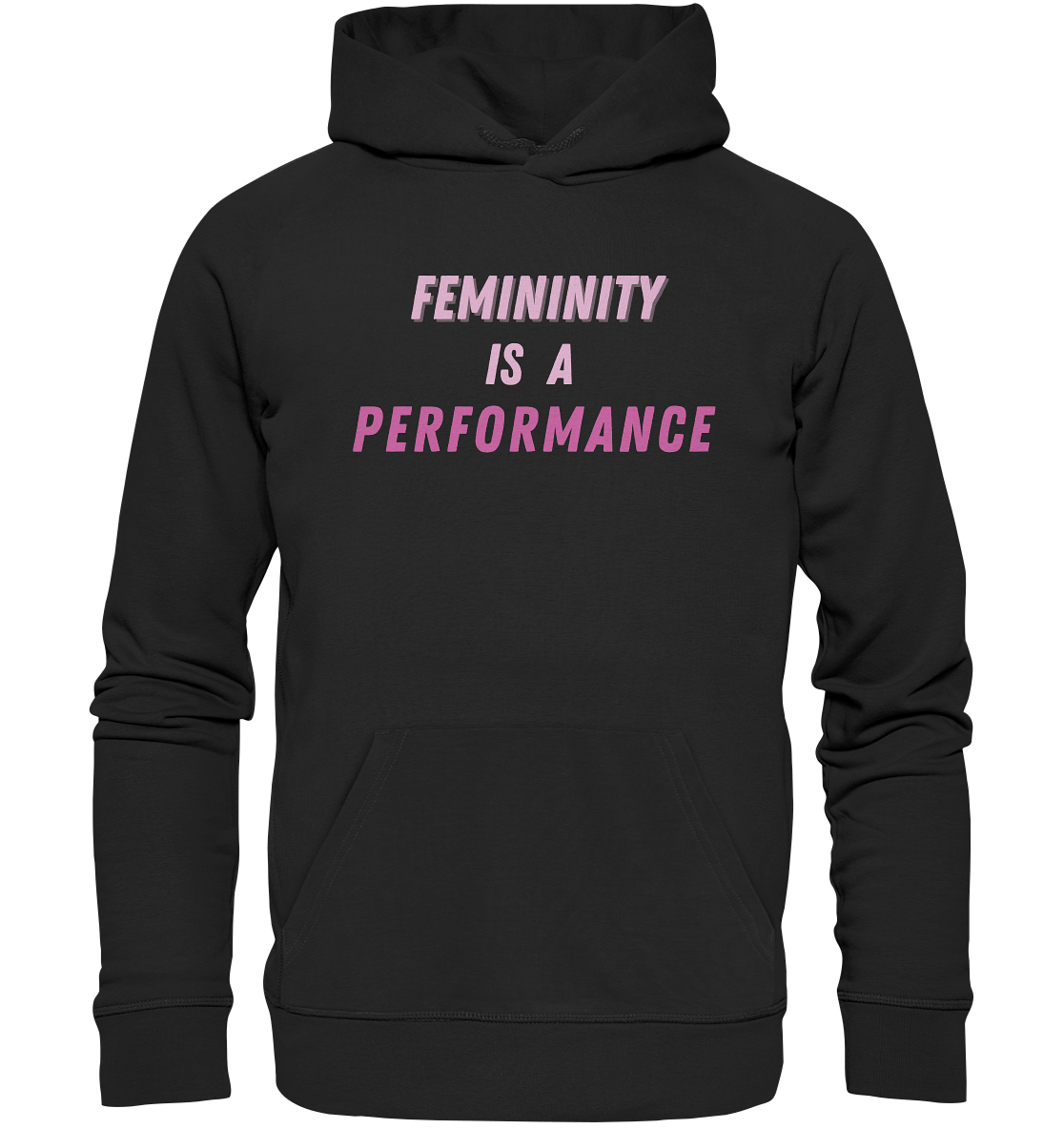 Femininity is a Performance - Organic Hoodie